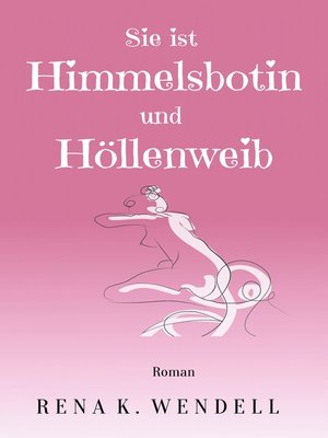 cover image of Sie ist Himmelsbotin und Höllenweib